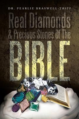 Real Diamonds & Precious Stones of the Bible by Braswell-Tripp, Pearlie