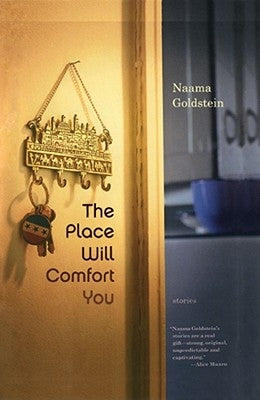 The Place Will Comfort You: Stories by Goldstein, Naama