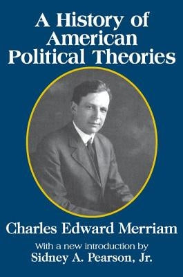 A History of American Political Theories by Merriam, Charles