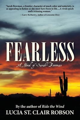 Fearless: A Novel of Sarah Bowman by Robson, Lucia St Clair