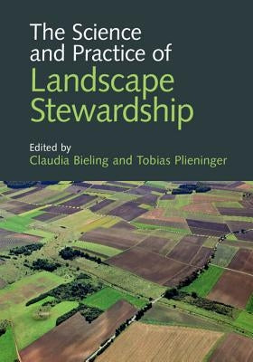 The Science and Practice of Landscape Stewardship by Bieling, Claudia