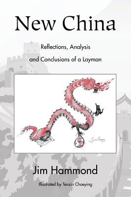 New China: Reflections, Analysis and Conclusions of a Layman by Hammond, Jim