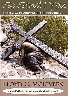So Send I You: A Burning Passion To Share Christ by McElveen, Floyd C.