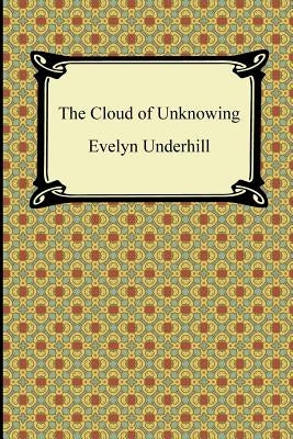 The Cloud of Unknowing by Underhill, Evelyn