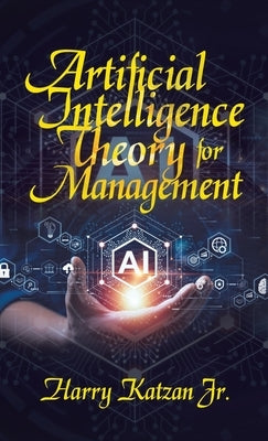 Artificial Intelligence Theory For Management by Katzan, Harry, Jr.