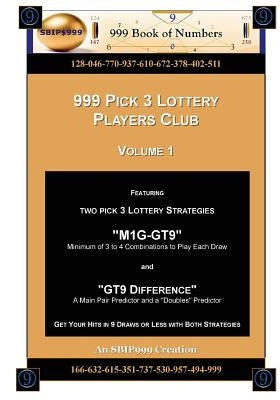 999 Pick 3 Lottery Players Club Volume 1: Featuring M1G-GT9 and GT9 Difference Lottery Strategies by Of Numbers, 999 Book