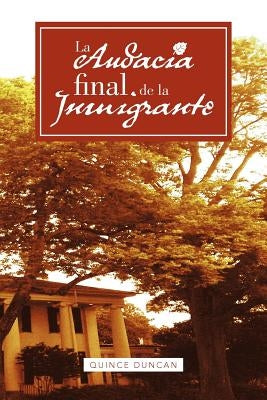 La Audacia Final de La Inmigrante by Duncan, Quince