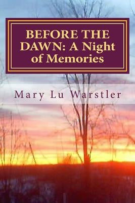 Before the Dawn: A Night of Memories by Warstler, Timothy J.