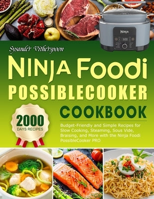 Ninja Foodi PossibleCooker Cookbook: Easy on the Wallet Recipes for Novices - Utilize Ninja Foodi PossibleCooker PRO for Slow Cooking, Steaming, Sous by Vitherspoon, Sysander