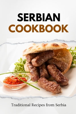 Serbian Cookbook: Traditional Recipes from Serbia by Luxe, Liam