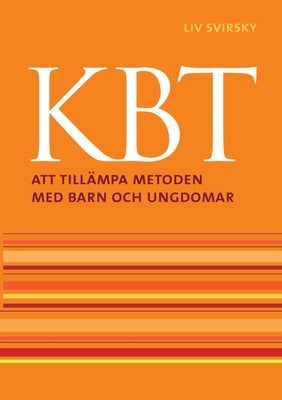 Kbt: Att tillämpa metoden med barn och ungdomar by Svirsky, LIV