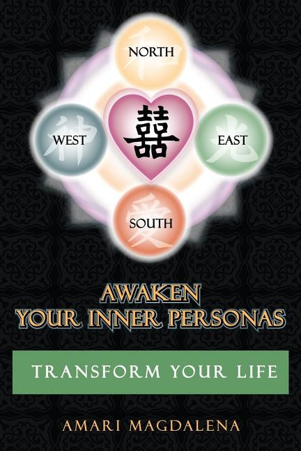 Awaken Your Inner Personas: Transform Your Life by Magdalena, Amari
