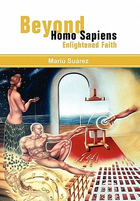 Beyond Homo Sapiens: Enlightened Faith by SuÃ¡rez, MariÃº