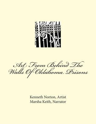 Art From Behind The Walls Of Oklahoma Prisons by Keith, Marsha Hubbard