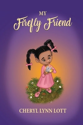 My Firefly Friend by Lott, Cheryl Lynn