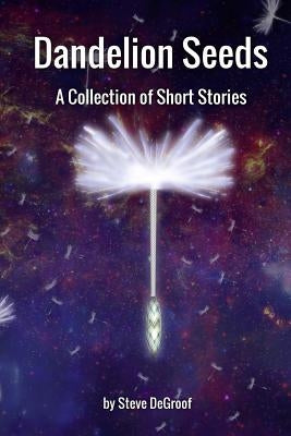 Dandelion Seeds by Degroof, Steve