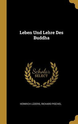 Leben Und Lehre Des Buddha by LÃ¼ders, Heinrich