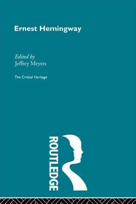 Ernest Hemingway by Meyers, Jeffrey