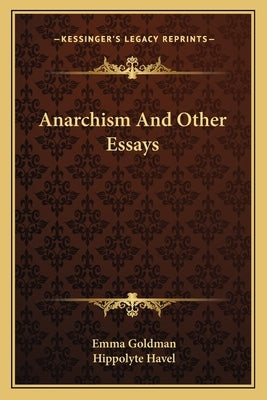 Anarchism And Other Essays by Goldman, Emma
