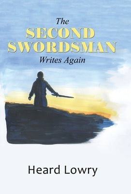 The Second Swordsman Writes Again by Lowry, Heard