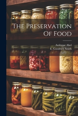 The Preservation Of Food by Ambrose, Abel