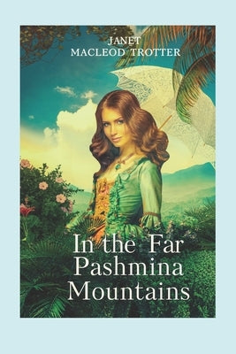 In The Far Pashmina Mountains by MacLeod Trotter, Janet