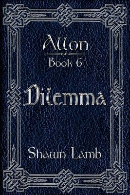 Allon Book 6 - Dilemma by Lamb, Shawn