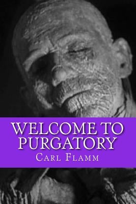 Welcome To Purgatory: From the author of "Welcome To Fairyland" by Flamm, Carl