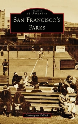 San Francisco's Parks by Pollock, Christopher