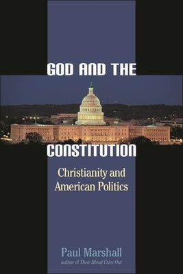 God and the Constitution: Christianity and American Politics by Marshall, Paul