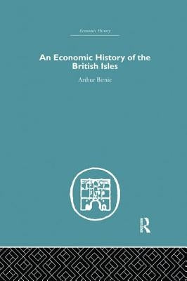 An Economic History of the British Isles by Birnie, Arthur
