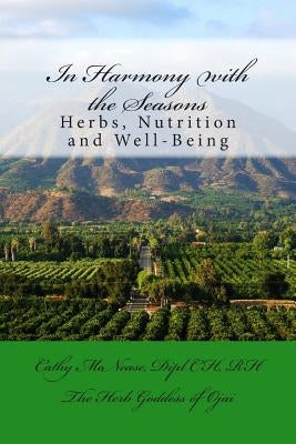 In Harmony with the Seasons: Herbs, Nutrition and Well-Being by McNease, Cathy