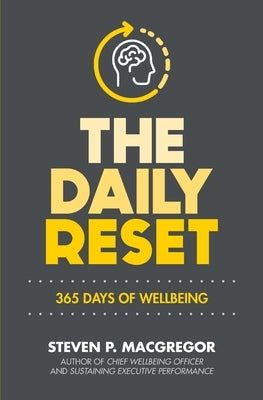 The Daily Reset: 365 Days of Wellbeing by MacGregor, Steven P.