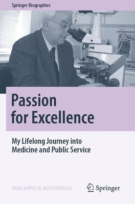 Passion for Excellence: My Lifelong Journey Into Medicine and Public Service by Moutsopoulos, Haralampos M.