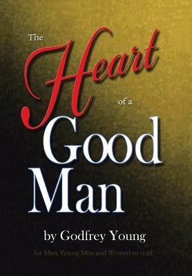 The Heart of a Good Man by Young, Godfrey