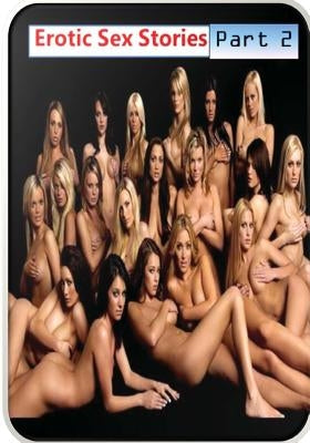Erotic Sex Stories - Part 2 by Wilson, Michael