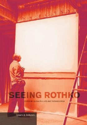 Seeing Rothko by Phillips, Glenn