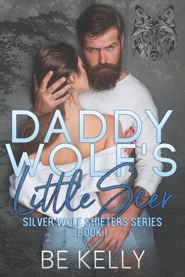 Daddy Wolf's Little Seer: Silver Wolf Shifters Book 1 by Ramsey, K. L.