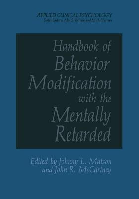 Handbook of Behavior Modification with the Mentally Retarded by Matson, J. L.