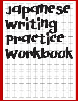 Japanese Writing Practice Workbook: Genkouyoushi Paper For Writing Japanese Kanji, Kana, Hiragana And Katakana Letters by Learn Books, Fresan