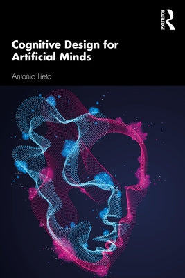 Cognitive Design for Artificial Minds by Lieto, Antonio