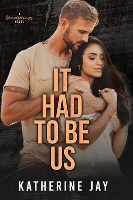 It Had To Be Us: A Heartstrings Novel by Jay, Katherine