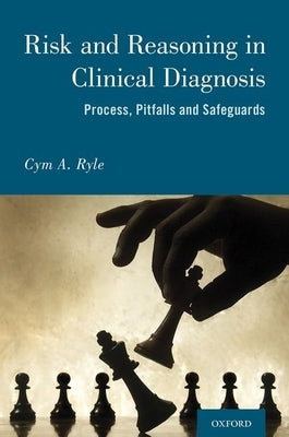 Risk and Reasoning in Clinical Diagnosis by Ryle, Cym Anthony