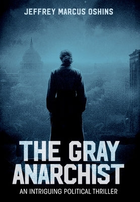 The Gray Anarchist by Oshins, Jeffrey Marcus