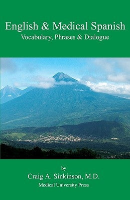 English & Medical Spanish: Vocabulary, Phrases, and Dialogue by Sinkinson, Craig Alan