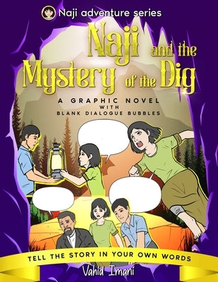 Naji and the Mystery of the Dig: A graphic novel with blank dialogue bubbles by Imani, Vahid
