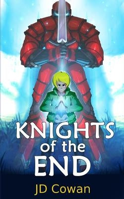 Knights of the End by Cowan, J. D.