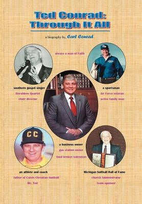 Ted Conrad: Through It All by Conrad, Carl