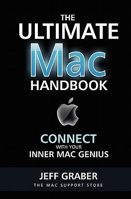 The Ultimate Mac Handbook: Connect with your inner Mac Genius! by Graber, Jeff