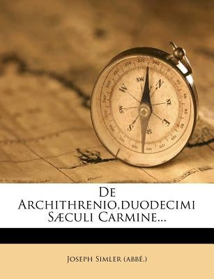 de Archithrenio, Duodecimi Sæculi Carmine... by (abbe )., Joseph Simler